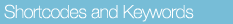 Shortcodes and Keywords